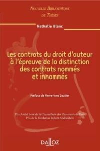 Les contrats du droit d'auteur à l'épreuve de la distinction des contrats nommés et innommés - Blanc Nathalie - Gautier Pierre-Yves