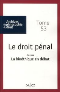 Le droit pénal. La bioéthique en débat - Cantegreil Julien - Audegean Philippe - Halpérin J
