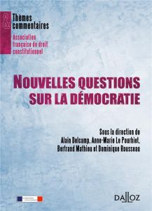 Nouvelles questions sur la démocratie - Delcamp Alain - Le Pourhiet Anne-Marie - Mathieu B