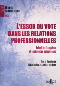 L'essor du vote dans les relations professionnelles. Actualités françaises et expériences européenne - Lyon-Caen Antoine - Leclerc Olivier