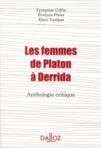 Les femmes de Platon à Derrida. Anthologie critique - Pisier Evelyne - Varikas Eleni - Collin Françoise