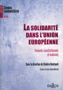 La solidarité dans l'union européenne. Eléments constitutionnels et matériels - Boutayeb Chahira - Masclet Jean-Claude