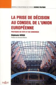 La prise de décision au Conseil de l'union européenne. Pratiques du vote et du consensus - Novak Stéphanie - Manin Bernard