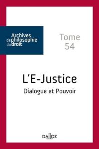 L'E-justice. Dialogue et pouvoir - Sève René - Laprade Bruno Martin - Bourcier Danièl