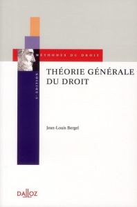 Théorie générale du droit. 5e édition - Bergel Jean-Louis