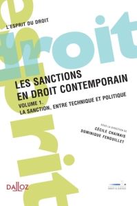 Les sanctions en droit contemporain. Volume 1, La sanction, entre technique et politique - Fenouillet Dominique - Chainais Cécile