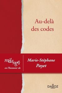 Au-delà des codes. Mélanges en l'honneur de Marie-Stéphane Payet - Binctin Nicolas - Blanc Nathalie - Brenner Claude