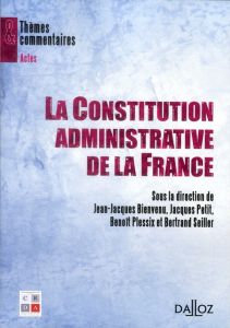 La Constitution administrative de la France - Seiller Bertrand - Petit Jacques - Plessix Benoît