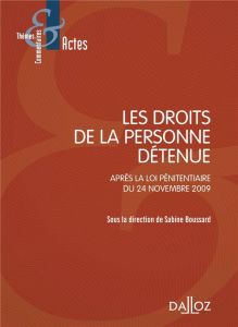 Les droits de la personne détenue. Après la loi pénitentiaire du 24 novembre 2009 - Boussard Sabine