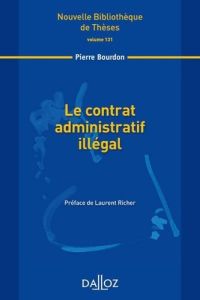Le contrat administratif illégal - Bourdon Pierre - Richer Laurent