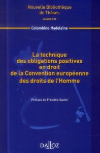 La technique des obligations positives en droit de la Convention européenne des droits de l'Homme - Madelaine Colombine - Sudre Frédéric