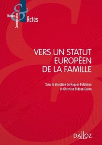 Vers un statut européen de la famille - Fulchiron Hugues - Bidaud-Garon Christine