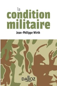 La condition militaire - Wirth Jean-Philippe - Vallée Charles