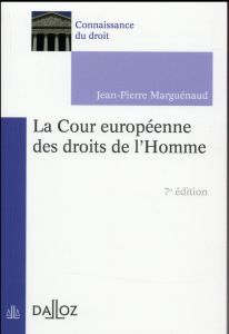 La Cour européenne des droits de l'Homme. Edition 2016 - Marguénaud Jean-Pierre