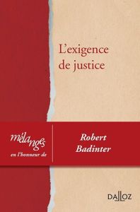 L'exigence de justice. Mélanges en l'honneur de Robert Badinter - Cohen David - Denis-Linton Martine - Dupeux Jean-Y