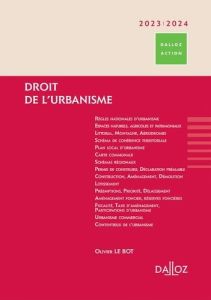 Droit de l'urbanisme. Edition 2023-2024 - Le Bot Olivier