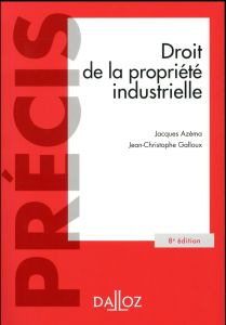 Droit de la propriété industrielle. 8e édition - Azéma Jacques - Galloux Jean-Christophe