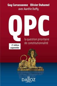QPC la question prioritaire de constitutionnalité. 2e édition - Carcassonne Guy - Duhamel Olivier - Duffy Aurélie