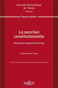 La sanction constitutionnelle. Etude d'un argument doctrinal - Bottini Eleonora - Cayla Olivier