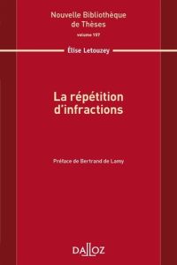 La répétition d'infractions - Letouzey Elise - Lamy Bertrand de