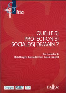 Quelle(s) protection(s) sociale(s) pour demain ? - Borgetto Michel - Ginon Anne-Sophie - Guiomard Fré