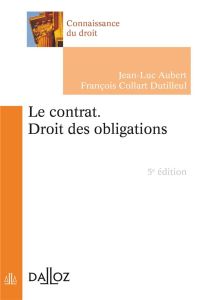 Le contrat. Droit des obligations, 5e édition - Aubert Jean-Luc - Collart Dutilleul François