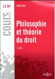 Philosophie et théorie du droit. Edition 2017 - Sève René - Engel Pascal