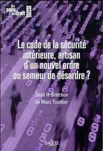 Le code de la sécurité intérieure, artisan d'un nouvel ordre ou semeur de désordre ? - Touillier Marc - Alix Julie - Beauvais Pascal - Ch