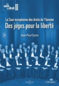 La Cour européenne des droits de l'Homme. Des juges pour la liberté, 2e édition revue et augmentée - Costa Jean-Paul