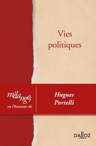Vies politiques. Mélanges en l'honneur de Hugues Portelli - Ehrhard Thomas - Devin Guillaume - Milet Marc - St
