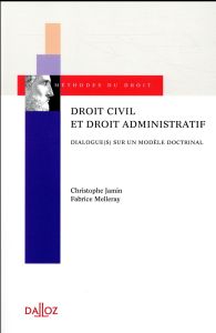 Droit civil et droit administratif. Dialogue(s) sur un modèle doctrinal - Jamin Christophe - Melleray Fabrice