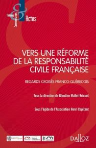 Vers une réforme de la responsabilité civile française. Regards franco-québécois - Mallet-Bricout Blandine