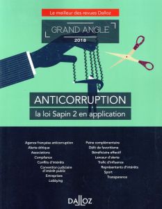 Anticorruption. La loi Sapin 2 en application, Edition 2018 - Léna Maud - Royer Erwan
