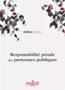 Responsabilité pénale des personnes publiques. Edition 2019 - Corioland Sophie