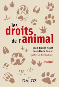 Les droits de l'animal. 2e édition - Nouët Jean-Claude - Coulon Jean-Marie - Hulot Nico