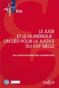 Le juge et le numérique : un défi pour la justice du XXIe siècle - Blanc Nathalie - Mekki Mustapha