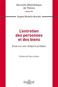 L'entretien des personnes et des biens. Essai sur une catégorie juridique - Michelin-Brachet Hugues - Revet Thierry