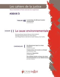 Les Cahiers de la Justice N° 3/2019 : La cause environnementale - Gillet Jean-Louis - Leurent Olivier - Non Non