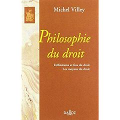 Philosophie du droit. Définitions et fins du droit - Les moyens du droit - Villey Michel - Terré François