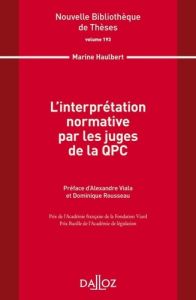 L'interprétation normative par les juges de la QPC - Haulbert Marine - Viala Alexandre - Rousseau Domin