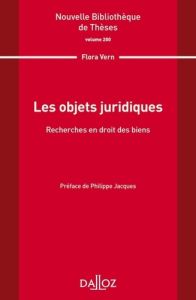 Les objets juridiques. Recherche en droit des biens - Vern Flora - Jacques Philippe