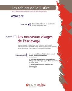 Les Cahiers de la Justice N° 2/2020 : Les nouveaux visages de l'esclavage - Gillet Jean-Louis