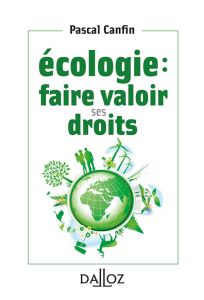 Ecologie : faire valoir ses droits - Canfin Pascal