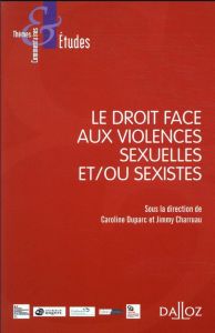 Le droit face aux violences sexuelles et/ou sexistes - Duparc Caroline - Charruau Jimmy