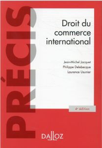 Droit du commerce international. Edition 2021 - Jacquet Jean-Michel - Delebecque Philippe - Usunie