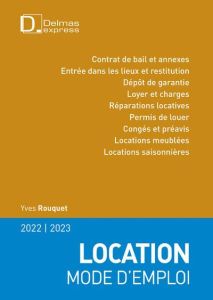 Location mode d'emploi. Edition 2022-2023 - Rouquet Yves