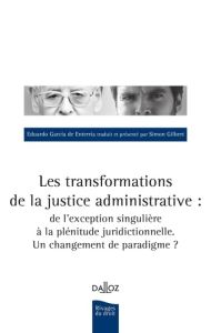 Les transformations de la justice administrative : de l'exception singulière à la plénitude juridict - Garcia de Enterria Eduardo - Gilbert Simon