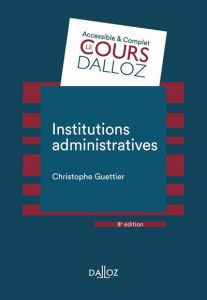 Institutions administratives. 8e édition - Guettier Christophe