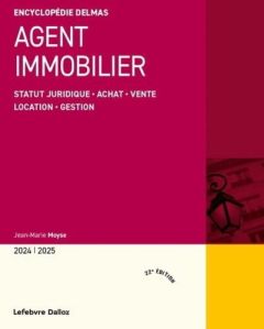 Agent immobilier. Statut juridique, achat, vente, location, gestion, Edition 2024-2025 - Moyse Jean-Marie