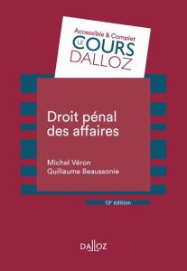 Droit pénal des affaires. 13e édition - Véron Michel - Beaussonie Guillaume
